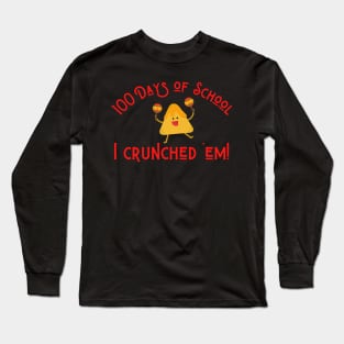 Funny Nachos 100 Days of School I Crunched 'Em! Long Sleeve T-Shirt